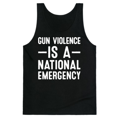 Gun Violence is a National Emergency Tank Top