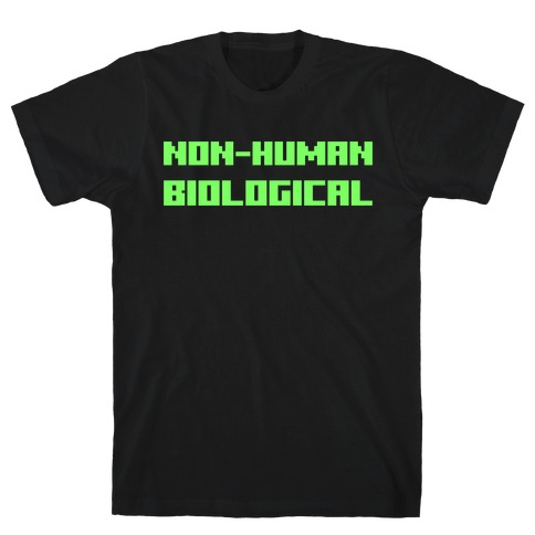 Non-human Biological  T-Shirt