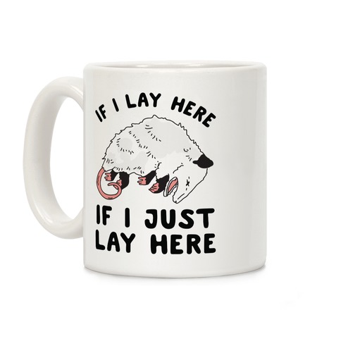 If I Lay Here If I Just Lay Here Opossum Coffee Mug