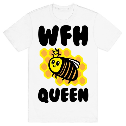WFH Queen T-Shirt
