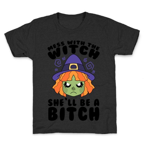 Mess With The Witch She'll Be A Bitch Kids T-Shirt