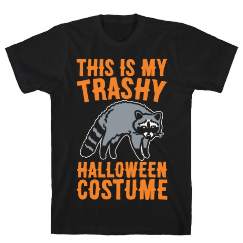 This Is My Trashy Halloween Costume Raccoon White Print T-Shirt