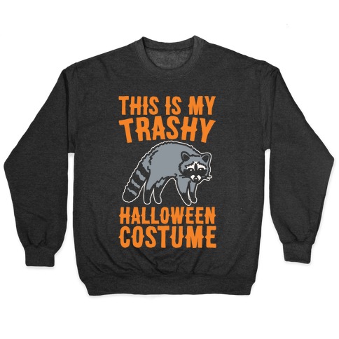 This Is My Trashy Halloween Costume Raccoon White Print Pullover