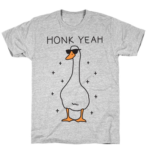 Honk Yeah Goose T-Shirt