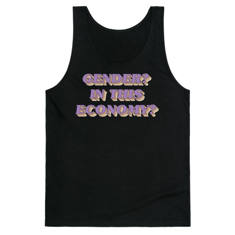 Gender? In This Economy? Tank Top