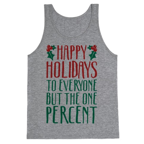 Happy Holidays To Everyone But The One Percent Tank Top