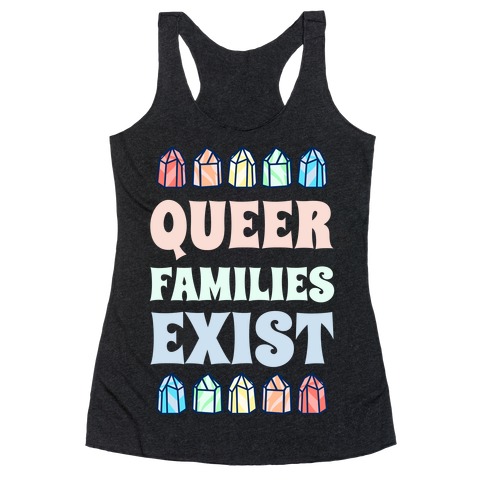 Queer Families Exist Racerback Tank Top