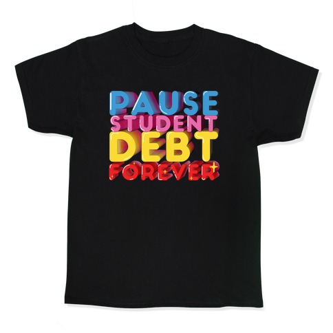 Pause Student Debt Forever Kids T-Shirt