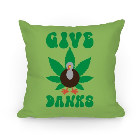 Give Danks Thanksgiving Weed Parody Pillow