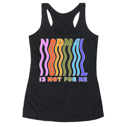 Normal Is Not For Me Racerback Tank Top