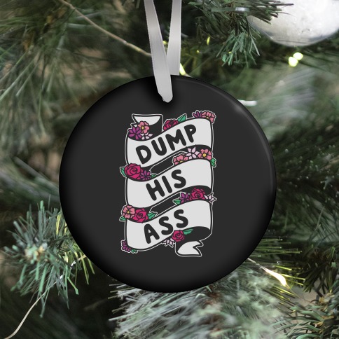 Dump His Ass Ornament