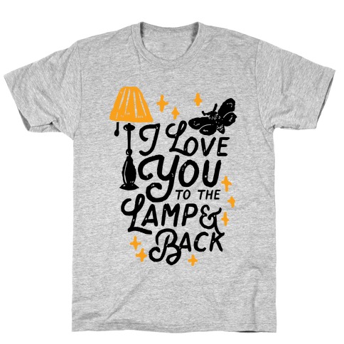 I Love You to the Lamp and Back T-Shirt