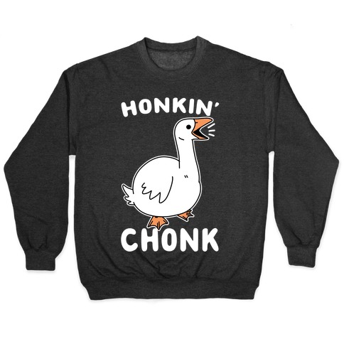 Honkin' Chonk Pullover