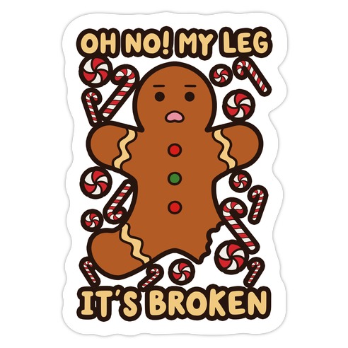 Oh No! My Leg It's Broken Die Cut Sticker