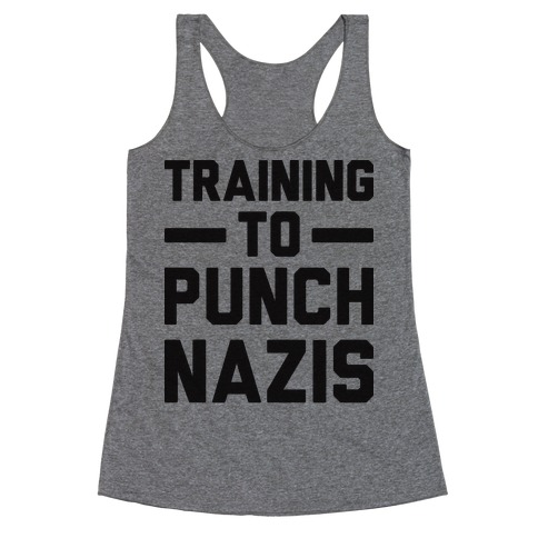 Training To Punch Nazis Racerback Tank Top