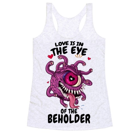 Love Is In The Eye of The Beholder Racerback Tank Top