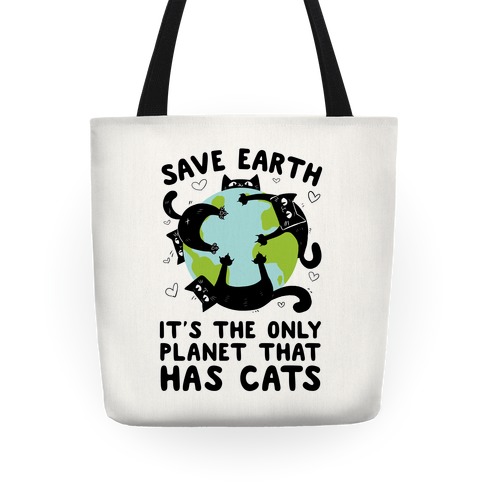 Save Earth, It's the only planet that has cats! Tote