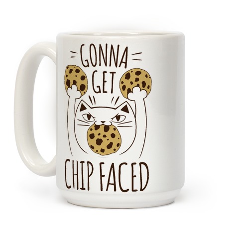 Gonna Get Chip Faced Coffee Mugs