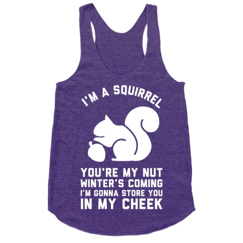 I'm a Squirrel You're My Nut Racerback Tank Tops | LookHUMAN