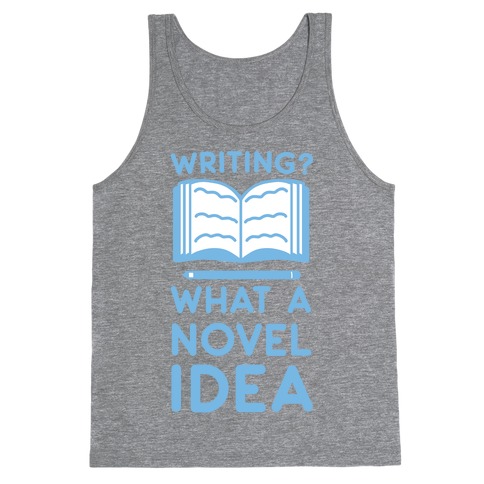 Writing? What a Novel Idea! Tank Top