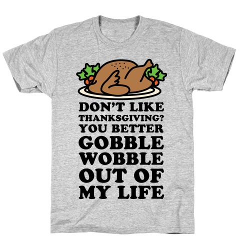 Don't Like Thanksgiving? T-Shirt