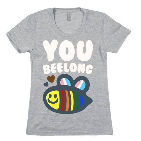 You Beelong Gay Pride White Print Womens T-Shirt