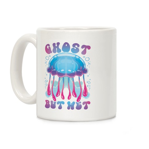 Ghost, But Wet Coffee Mug