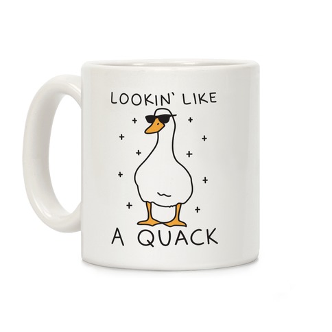 Lookin' Like A Quack Duck Coffee Mug