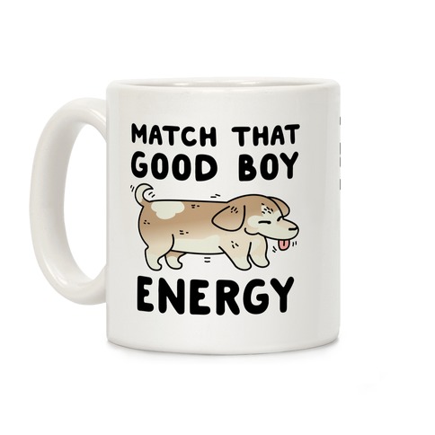 Match That Good Boy Energy Coffee Mug