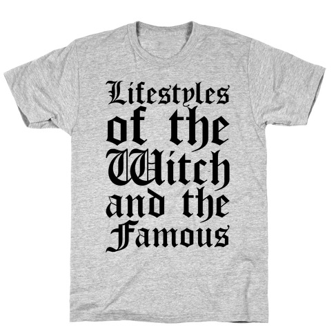 Lifestyles of The Witch and The Famous Parody T-Shirt