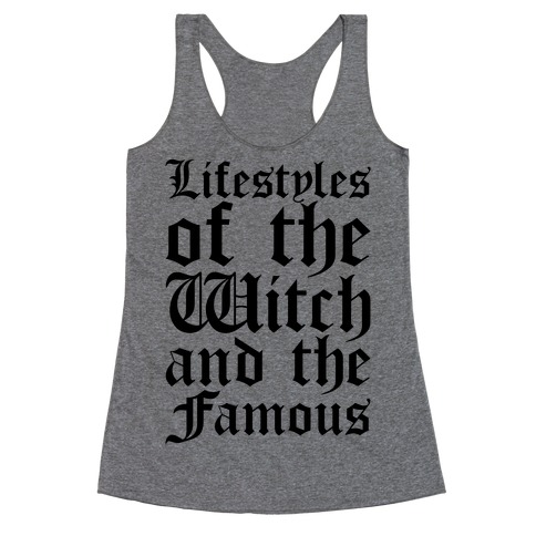 Lifestyles of The Witch and The Famous Parody Racerback Tank Top