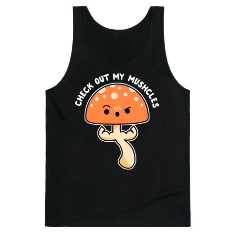 Check Out My Mushcles Tank Top