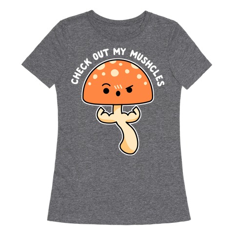 Check Out My Mushcles Womens T-Shirt