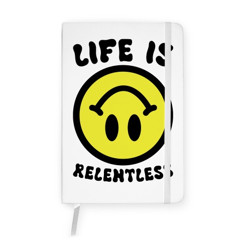 Life is Relentless Smiley Notebook