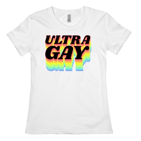Ultra Gay Womens T-Shirt