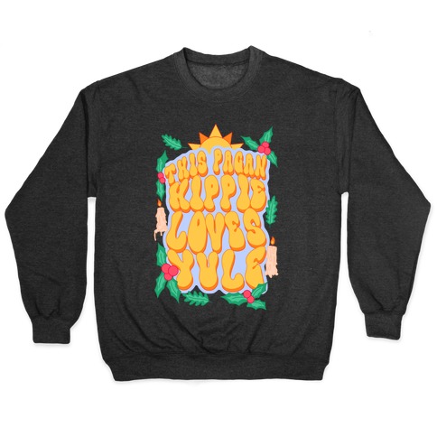 This Pagan Hippie Loves Yule Pullover
