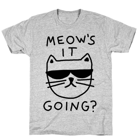 Meow's It Going T-Shirts | LookHUMAN