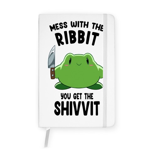 Mess With The Ribbit, You Get The Shivvit Notebook