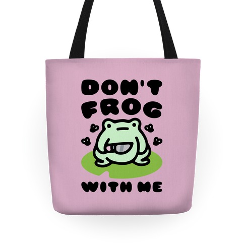 Don't Frog With Me  Tote