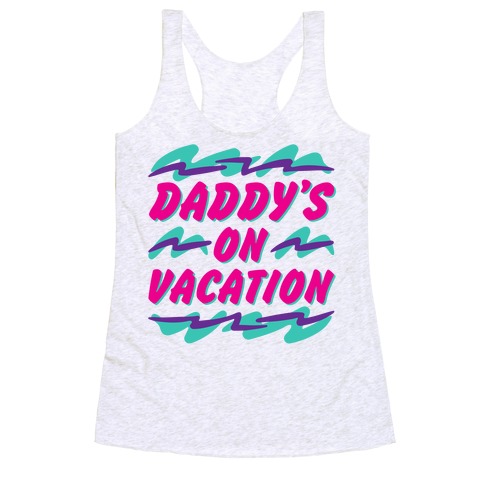 Daddy's On Vacation Racerback Tank Top