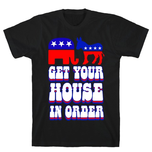 Get Your House In Order T-Shirt