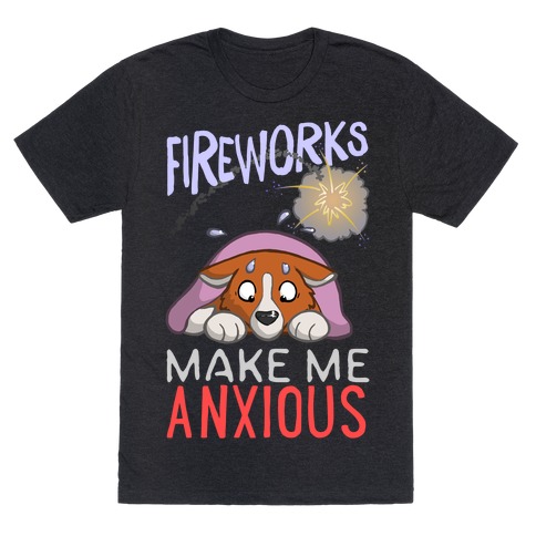 Fireworks Make Me Anxious T-Shirt