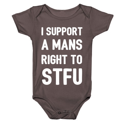 I Support A Mans Right To STFU Baby One-Piece