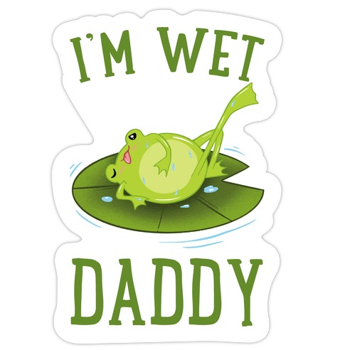 I'm Wet Daddy Die Cut Sticker