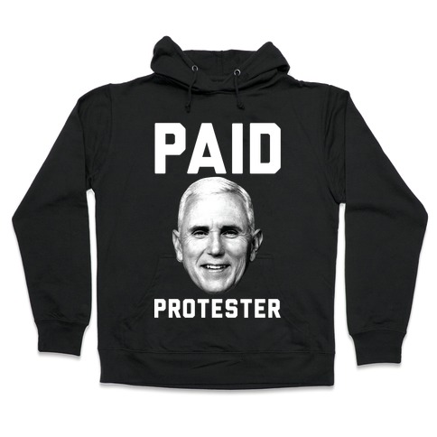 Paid Protester Hooded Sweatshirt