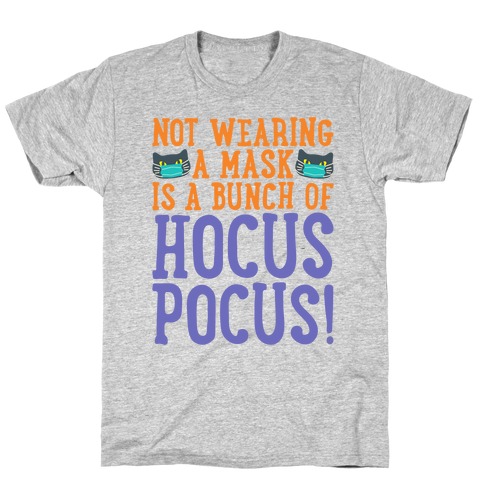 Not Wearing A Mask Is A Bunch of Hocus Pocus T-Shirt