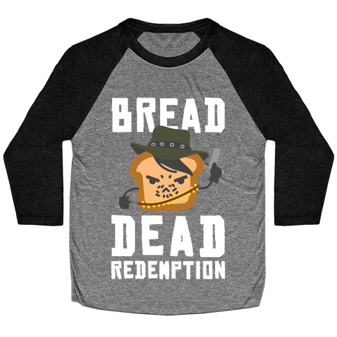 Bread Dead Redemption Baseball Tee