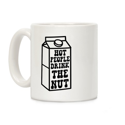 Hot People Drink The Nut Coffee Mug