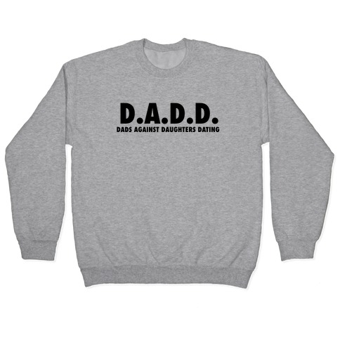 D.a.d.d. - Dads Against Daughters Dating Pullover