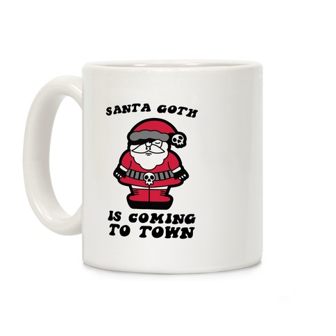 Santa Goth Is Coming To Town Coffee Mug
